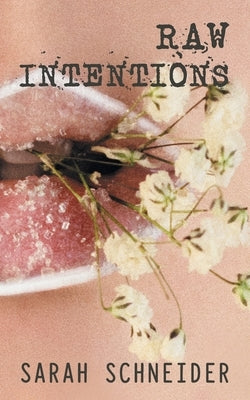 Raw Intentions by Schneider, Sarah