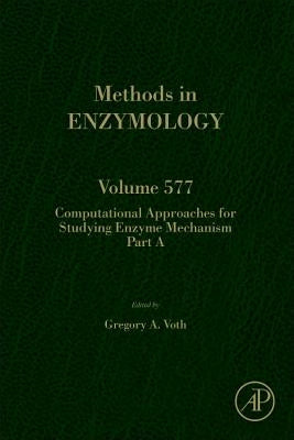 Computational Approaches for Studying Enzyme Mechanism Part a: Volume 577 by Voth, Gregory