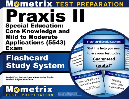 Praxis II Special Education: Core Knowledge and Mild to Moderate Applications (5543) Exam Flashcard Study System: Praxis II Test Practice Questions & by Mometrix Teacher Certification Test Team