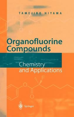 Organofluorine Compounds: Chemistry and Applications by Hiyama, Tamejiro