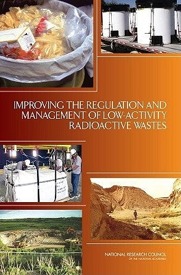 Improving the Regulation and Management of Low-Activity Radioactive Wastes by National Research Council