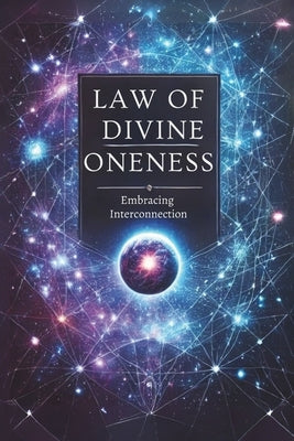 The Law of Divine Oneness: Embracing Interconnection: Micro Book - B15 by Irmici, Ciro