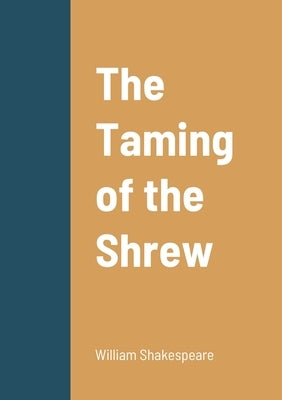 The Taming of the Shrew by Shakespeare, William