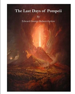 The Last Days of Pompeii by Bulwer-Lytton, Edward George