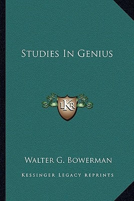 Studies In Genius by Bowerman, Walter G.
