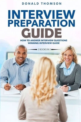 Interview preparation guide: A complete and quick collection to succeed in the job hiring process, with questions answered and behaviors to use. by Colley, Mark L.