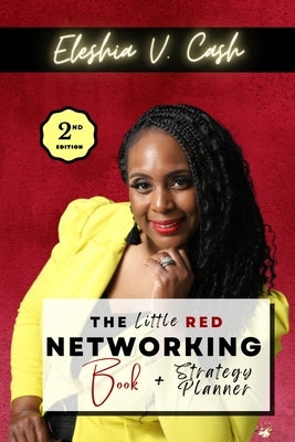 The Little Red Networking Book & Strategy Planner (2nd Edition) by Cash, Eleshia