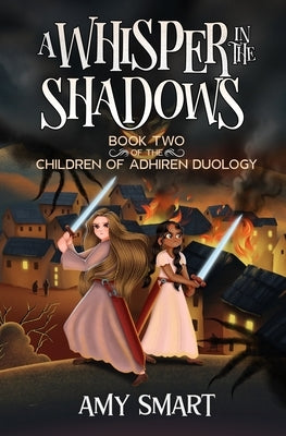 A Whisper in the Shadows: Book Two of the Children of Adhiren Duology by Smart, Amy