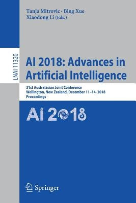 AI 2018: Advances in Artificial Intelligence: 31st Australasian Joint Conference, Wellington, New Zealand, December 11-14, 2018, Proceedings by Mitrovic, Tanja