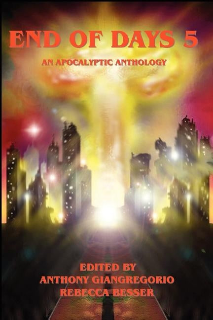 End of Days 5: An Apocalyptic Anthology by McKinney, Joe