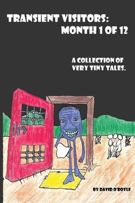 Transient Visitors: Month 1 of 12, a Collection of 31 very tiny Tales by O'Boyle, David