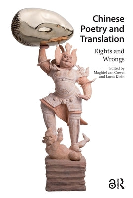 Chinese Poetry and Translation: Rights and Wrongs by Crevel, Maghiel