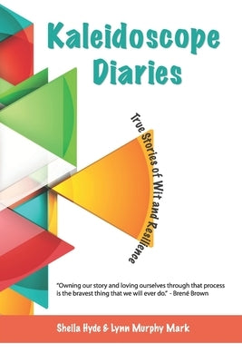 Kaleidoscope Diaries: True Stories of Wit & Resilience by Mark, Lynn Murphy