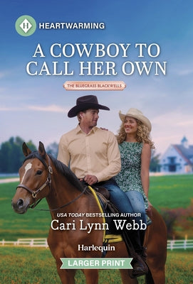 A Cowboy to Call Her Own: A Clean and Uplifting Romance by Webb, Cari Lynn