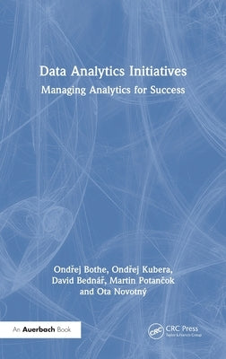 Data Analytics Initiatives: Managing Analytics for Success by Bothe, Ondřej