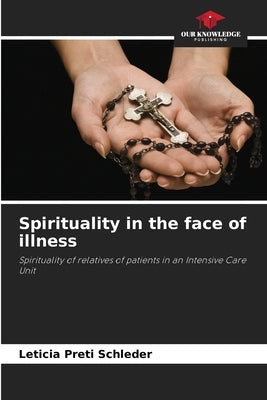 Spirituality in the face of illness by Preti Schleder, Leticia
