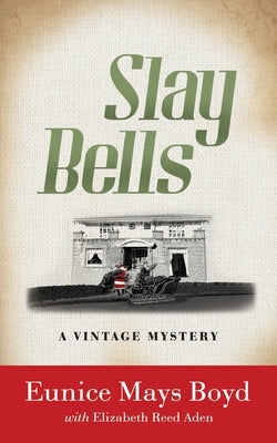 Slay Bells: A Vintage Mystery by Boyd, Eunice Mays