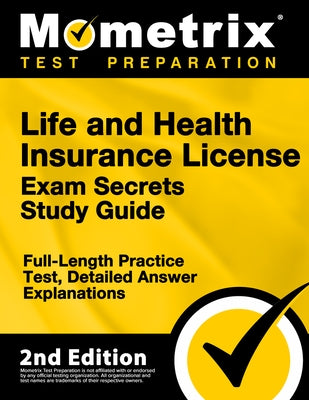 Life and Health Insurance License Exam Secrets Study Guide - Full-Length Practice Test, Detailed Answer Explanations: [2nd Edition] by Matthew Bowling
