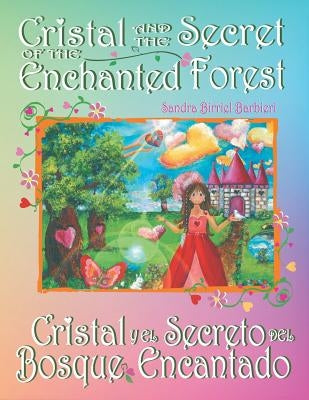 Cristal and the Secret of the Enchanted Forest: Cristal y El Secreto del Bosque Encantado by Barbieri, Sandra Birriel