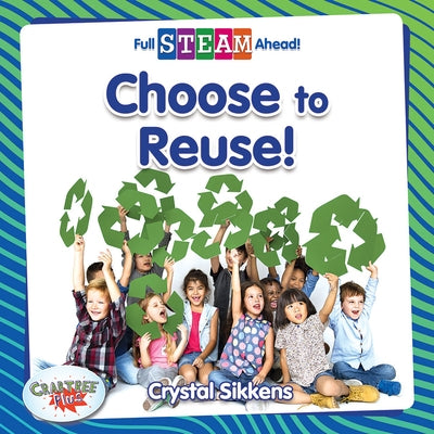 Choose to Reuse! by Sikkens, Crystal