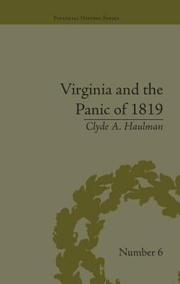 Virginia and the Panic of 1819: The First Great Depression and the Commonwealth by Haulman, Clyde A.