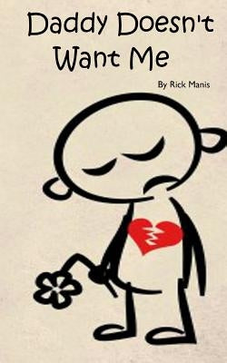 Daddy Doesn't Want Me by Manis, Rick