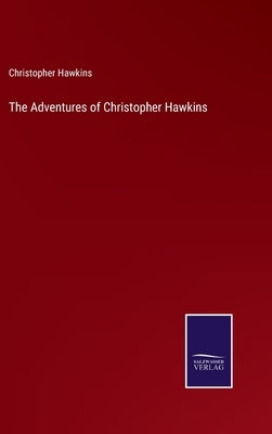 The Adventures of Christopher Hawkins by Hawkins, Christopher