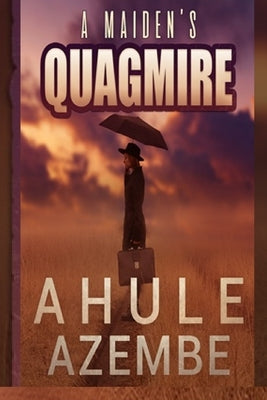 A Maiden's Quagmire by Azembe, Ahule