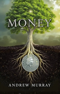 Money - Thoughts for God's Stewards: (The Original and Unabridged) by Murray, Andrew