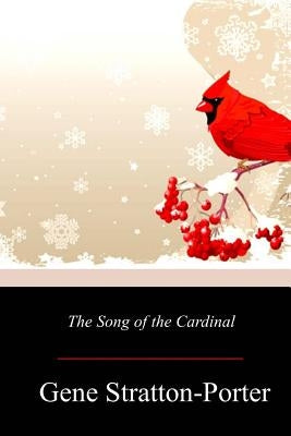 The Song of the Cardinal by Stratton-Porter, Gene