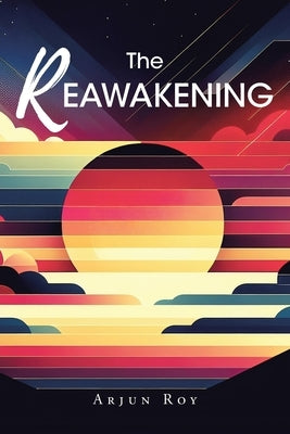 The REAWAKENING by Roy, Arjun