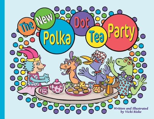 The New Polka Dot Tea Party by Riske, Vicki