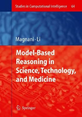 Model-Based Reasoning in Science, Technology, and Medicine by Magnani, Lorenzo