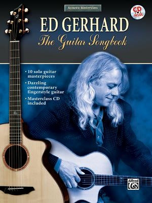 Acoustic Masterclass: Ed Gerhard -- The Guitar Songbook, Book & CD by Gerhard, Ed