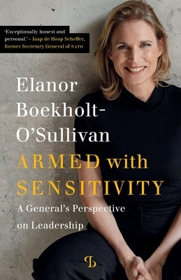 Armed with sensitivity: A general's perspective on leadership by Boekholt -. O'Sullivan, Elanor