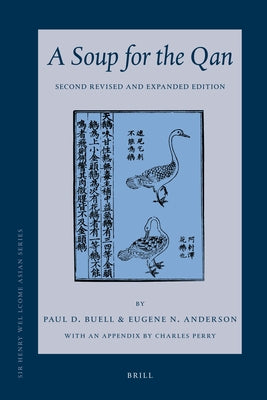A Soup for the Qan: Chinese Dietary Medicine of the Mongol Era as Seen in Hu Sihui's Yinshan Zhengyao: Introduction, Translation, Commentary, and Chin by Buell, Paul D.