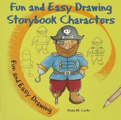 Fun and Easy Drawing Storybook Characters by Curto, Rosa M.