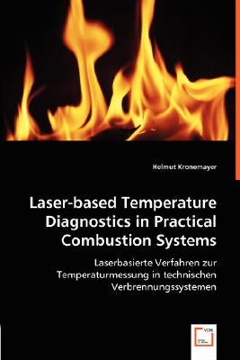 Laser-based Temperature Diagnostics in Practical Combustion Systems by Kronemayer, Helmut