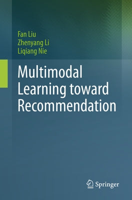 Multimodal Learning Toward Recommendation by Liu, Fan