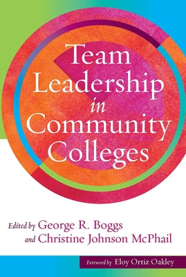 Team Leadership in Community Colleges by Ortiz Oakley, Eloy