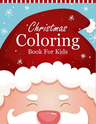 Christmas Coloring Book For Kids: 55 Christmas Coloring Pages For Kids - Christmas Book For Kids Boys or Girls - Christmas Gifts ideas For Kids & Todd by Designs, Ernest Creative