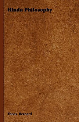 Hindu Philosophy by Bernard, Theos