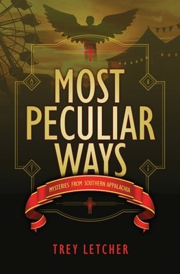 Most Peculiar Ways: Mysteries from Southern Appalachia by Letcher, Trey