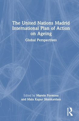 The United Nations Madrid International Plan of Action on Ageing: Global Perspectives by Formosa, Marvin