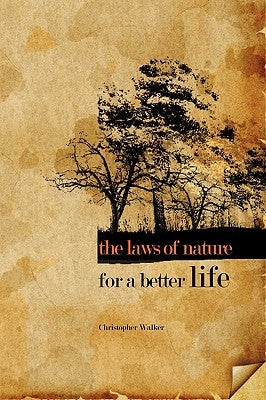 The Laws of Nature for a Better Life by Walker, Chris