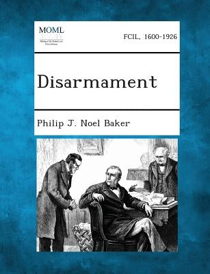 Disarmament by Baker, Philip J. Noel