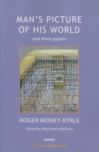 Man's Picture of His World and Three Papers by Money-Kyrle, Roger