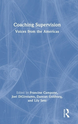 Coaching Supervision: Voices from the Americas by Campone, Francine