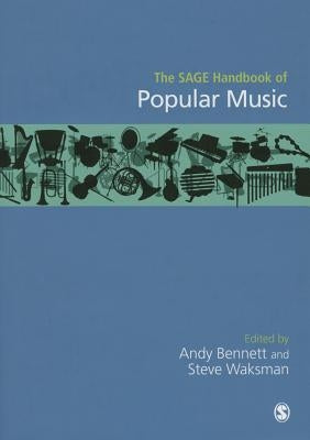 The SAGE Handbook of Popular Music by Bennett, Andy