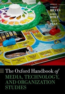 The Oxford Handbook of Media, Technology, and Organization Studies by Beyes, Timon